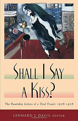 Imagen de archivo de Shall I Say A Kiss?: The Courtship Letters of a Deaf Couple, 1936-1938 a la venta por PAPER CAVALIER UK