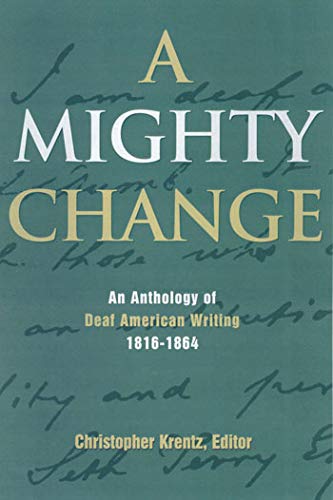 Beispielbild fr A Mighty Change : An Anthology of Deaf American Writing, 1816 - 1864 zum Verkauf von Better World Books