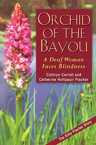Imagen de archivo de Orchid of the Bayou: A Deaf Woman Faces Blindness a la venta por Goodwill