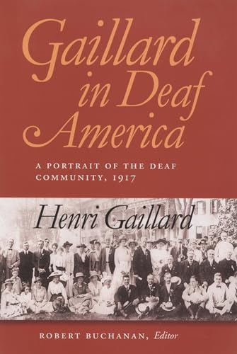 Beispielbild fr Gaillard in Deaf America: A Portrait of the Deaf Community, 1917, Henri Gaillard (Gallaudet Classics in Deaf Studies Series, Vol. 3) (Volume 3) zum Verkauf von BooksRun