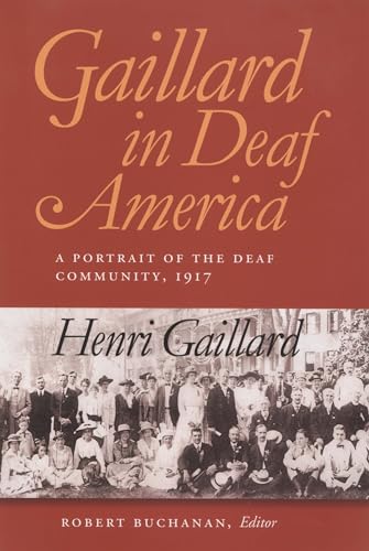 Stock image for Gaillard in Deaf America: A Portrait of the Deaf Community, 1917, Henri Gaillard (Gallaudet Classics in Deaf Studies Series, Vol. 3) (Volume 3) for sale by SecondSale
