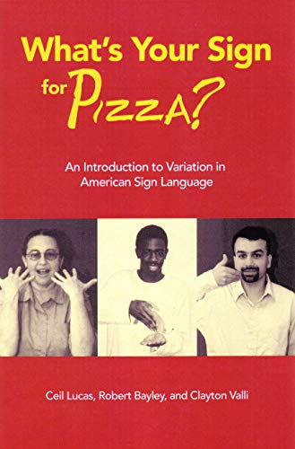 What's Your Sign for Pizza?: An Introduction to Variation in American Sign Language (9781563681448) by Lucas, Ceil; Bayley, Robert; Valli, Clayton