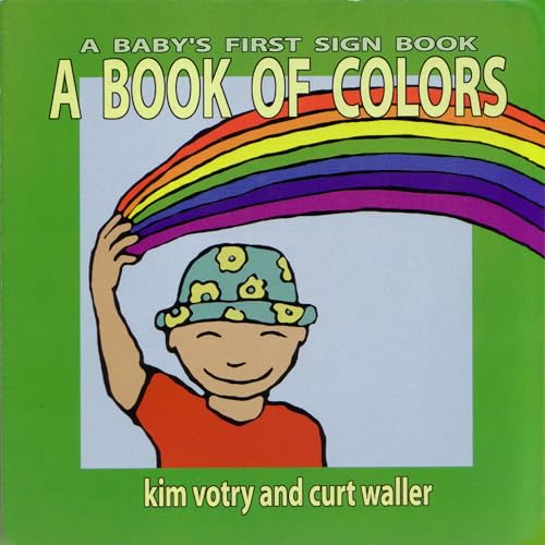 Imagen de archivo de A Book of Colors: A Baby's First Sign Book (ASL) a la venta por THE SAINT BOOKSTORE