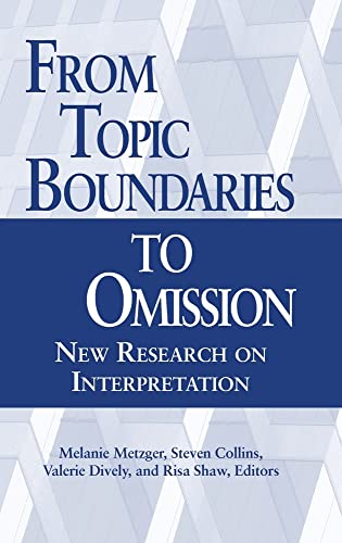 Stock image for From Topic Boundaries to Omission: New Research on Interpretation (Studies in Interpretation Series, Vol. 1) (Volume 1) for sale by Irish Booksellers