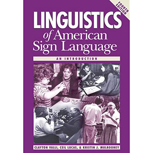 Linguistics of American Sign Language: An Introduction, 4th Ed. (9781563682834) by Valli, Clayton; Lucas, Ceil; Mulrooney, Kristin J.