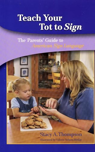 Beispielbild fr Teach Your Tot to Sign : The Parents' Guide to American Sign Language zum Verkauf von Better World Books