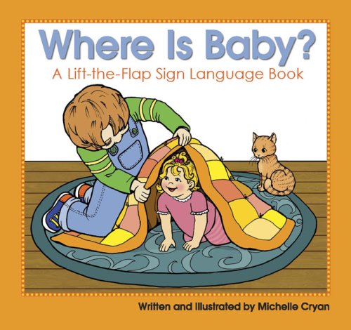 Stock image for Where Is Baby?: A Lift-the-Flap Sign Language Book for sale by Front Cover Books