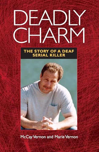 Stock image for Deadly Charm - The Story of a Deaf Serial Killer for sale by THE SAINT BOOKSTORE