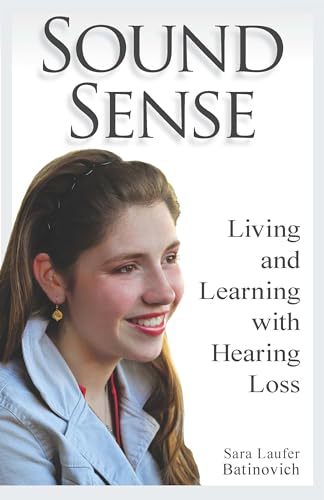 Beispielbild fr Sound Sense: Living and Learning with Hearing Loss zum Verkauf von SecondSale