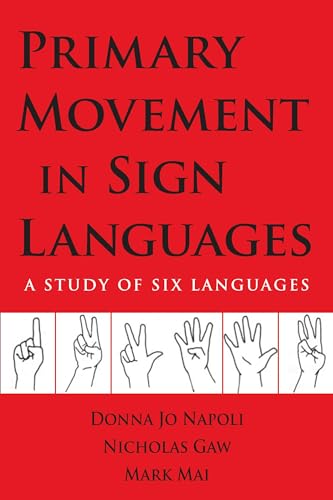 Primary Movement in Sign Languages: A Study of Six Languages (9781563684913) by Napoli, Donna Jo; Mai, Mark; Gaw, Nicholas