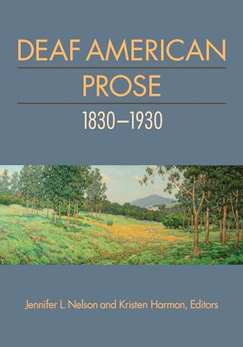 Beispielbild fr Deaf American Prose, 1830-1930 (Volume 2) (Gallaudet Deaf Literature) zum Verkauf von Reliant Bookstore