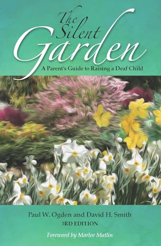 Stock image for The Silent Garden: A Parent's Guide to Raising a Deaf Child for sale by SecondSale