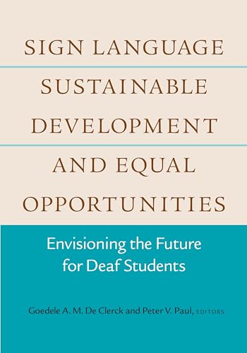 Stock image for Sign Language, Sustainable Development, and Equal Opportunities: Envisioning the Future for Deaf Students (Deaf Education) for sale by Chiron Media