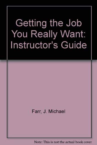 Getting the Job You Really Want: Instructor's Guide (9781563701962) by Farr, J. Michael