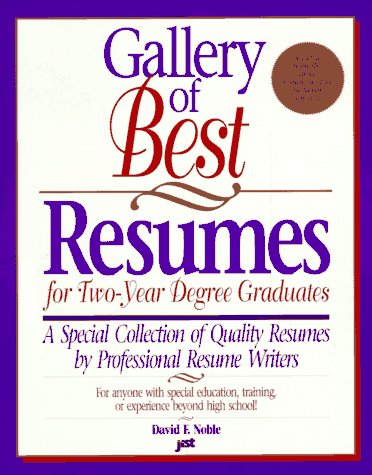Gallery of Best Resumes for Two-Year Degree Graduates: A Special Collection of Quality Resumes by Professional Resume Writers (9781563702396) by Noble, David F.