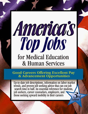 Beispielbild fr America's Top Medical, Education, & Human Services Jobs (3rd ed) zum Verkauf von Wonder Book
