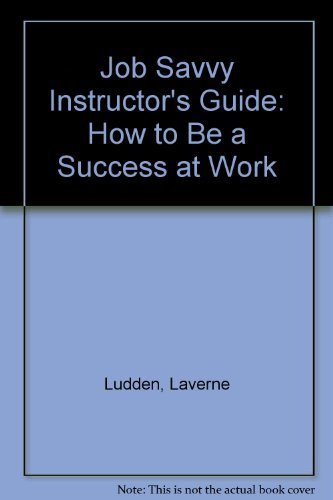 Stock image for Job Savvy Instructor's Guide : How to Be a Success at Work for sale by Better World Books