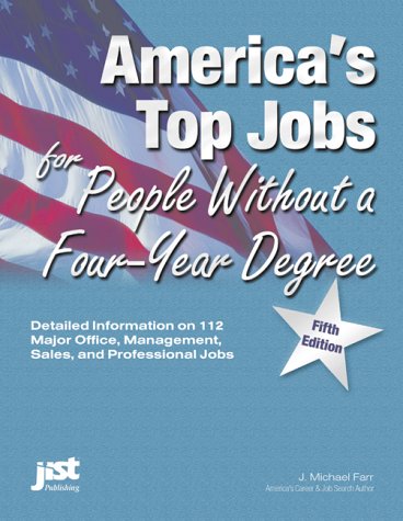 America's Top Jobs for People Without a Four-Year Degree: Detailed Information on 173 Good Jobs in All Major Fields and Industries (9781563707223) by Farr, J. Michael