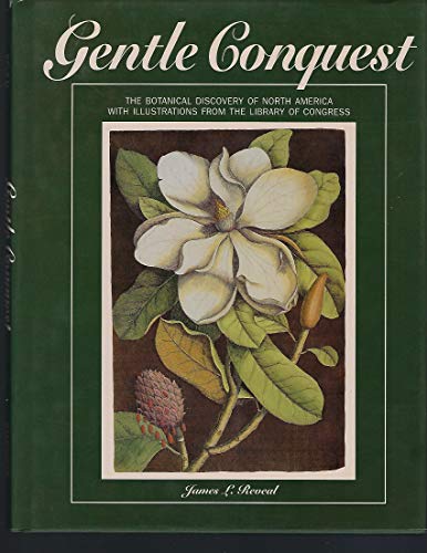 Stock image for Gentle Conquest: The Botanical Discovery of North America With Illustrations from the Library of Congress for sale by First Choice Books