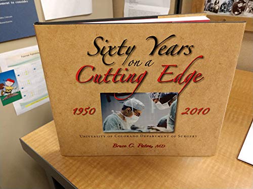 Beispielbild fr Sixty Years on a Cutting Edge: University of Colorado, Department of Surgery, 1950-2010 zum Verkauf von Artless Missals