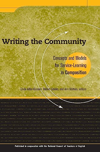 Beispielbild fr Writing the Community : Concepts and Models for Service-Learning in Composition zum Verkauf von Better World Books