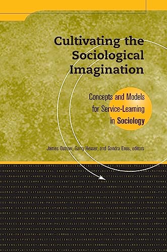 Stock image for Cultivating the Sociological Imagination: Concepts and Models for Service Learning in Sociology (Service Learning in the Disciplines) for sale by Books of the Smoky Mountains