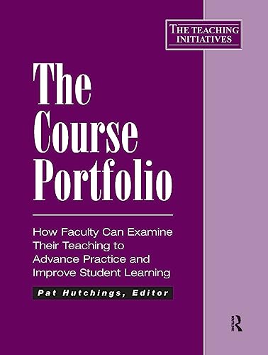 Stock image for The Course Portfolio: How Faculty Can Examine Their Teaching to Advance Practice and Improve Student Learning (Teaching Initiatives) for sale by Ergodebooks