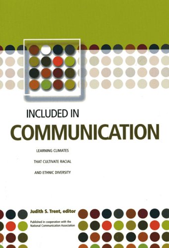 Included In Communication: Learning Climates that Cultivate Racial and Ethnic Diversity (Learning Climates that Cultivate Racial & Ethnic Diversity in the Disciplines) - Judith Trent (Editor), Carolyn Vasques-Scalera (Series Editor)