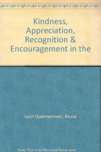 Beispielbild fr Kindness, Appreciation, Recognition and Encouragement in the Workplace zum Verkauf von Better World Books