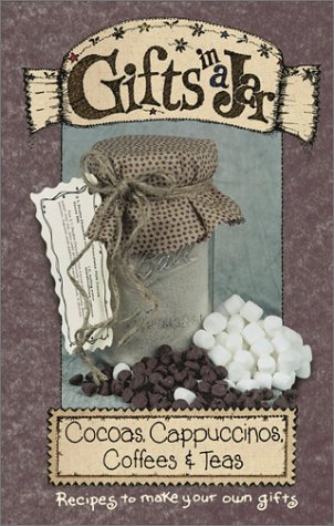 Stock image for Gifts in a Jar: Cocoas, Cappuccinos, Coffees & Teas for sale by Gulf Coast Books