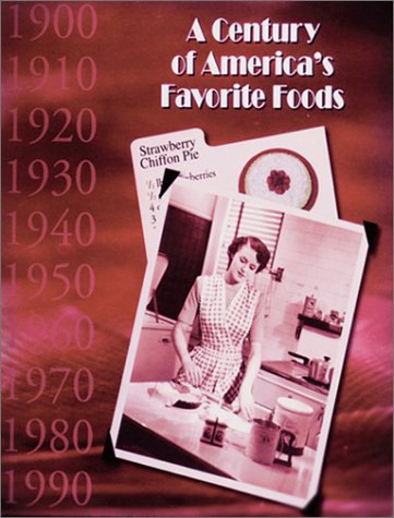 Stock image for A Century of America's Favorite Foods for sale by Front Cover Books