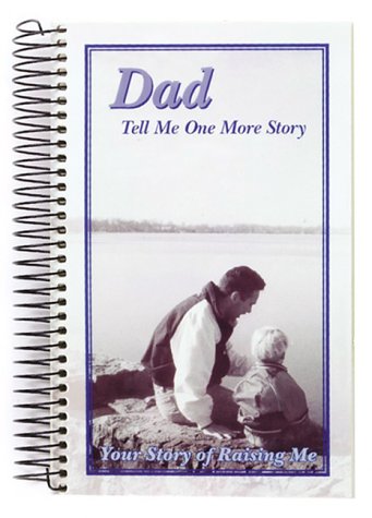 Beispielbild fr Dad, Tell Me One More Story: Your Story of Raising Me zum Verkauf von Once Upon A Time Books