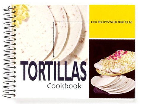 Beispielbild fr Tortillas Cookbook: 101 Recipes with Tortillas zum Verkauf von Wonder Book