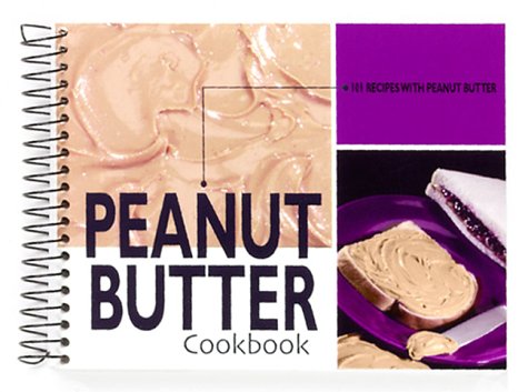 Beispielbild fr Peanut Butter Cookbook: 101 Recipes with Peanut Butter zum Verkauf von Wonder Book