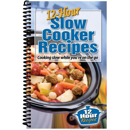 Beispielbild fr 12-Hour Slow Cooker Recipes : Cooking slow while you're on the Go zum Verkauf von Better World Books