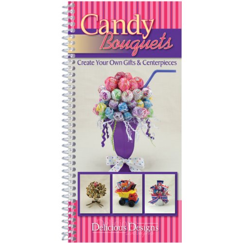 Imagen de archivo de Candy Bouquets : Create Your Own Gifts and Centerpieces a la venta por Better World Books