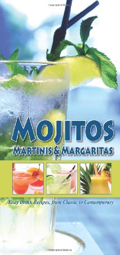 Imagen de archivo de Mojitos, Martinis & Margaritas: Tasty Drink Recipes, from Classic to Contemporary a la venta por medimops