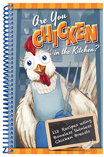 9781563833045: Are You Chicken in the Kitchen?: 112 Recipes for Boneless, Skinless Chicken Breasts