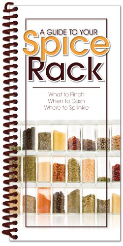 9781563833151: A Guide to Your Spice Rack: What to Pinch, When to Dash, Where to Sprinkle