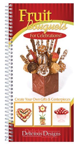 9781563833410: Fruit Bouquets for Celebrations!: Create Your Own Gifts & Centerpieces, Delicious Designs
