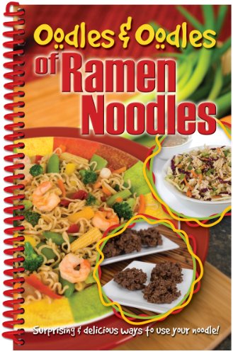 Beispielbild fr Oodles and Oodles of Ramen Noodles : Surprising and Delicious Ways to use your Noodle! zum Verkauf von Better World Books