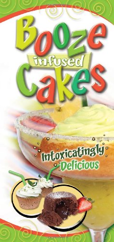 Imagen de archivo de Booze Infused Cakes : Intoxicatingly Delicious! a la venta por Better World Books