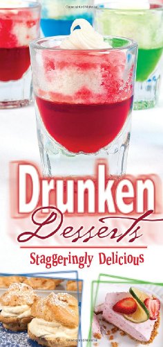 Beispielbild fr Drunken Desserts : Staggeringly Delicious zum Verkauf von Better World Books