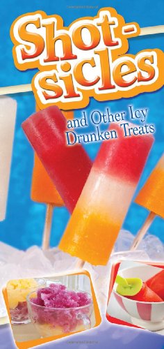 Beispielbild fr Shotsicles And Other Icy Drunken Treats zum Verkauf von TextbookRush