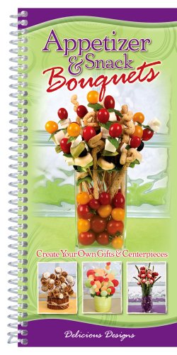 Stock image for Delicious Designs, Appetizer and Snack Bouquets : Create your own Gifts and Centerpieces for sale by Better World Books