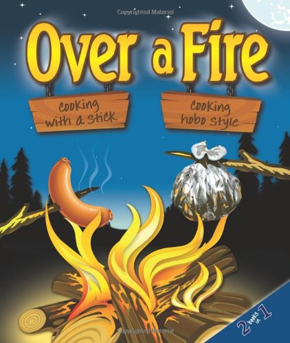 Stock image for Over a Fire: Cooking with a Stick & Cooking Hobo Style - Campfire Cooking for sale by Reliant Bookstore