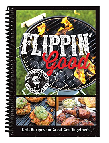 Beispielbild fr Flippin' Good : Grill Recipes for Great Get-Togethers zum Verkauf von Better World Books