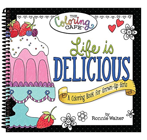 Beispielbild fr Life is Delicious: A Coloring Book for Grown-Up Girls from The Coloring Cafe zum Verkauf von SecondSale