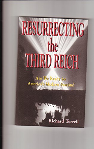 Beispielbild fr Resurrecting the Third Reich: Are We Ready for America's Modern Fascism? zum Verkauf von Wonder Book