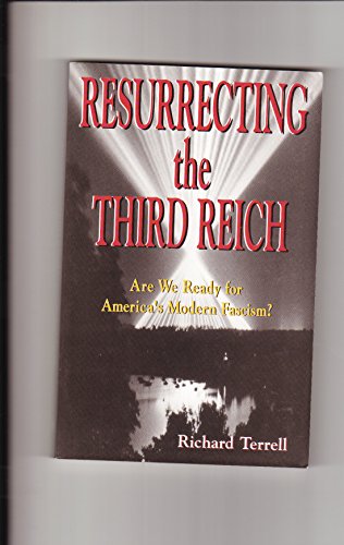 Imagen de archivo de Resurrecting the Third Reich: Are We Ready for America's Modern Fascism? a la venta por HPB-Red